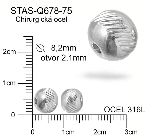 Korálek drážkovaný CHIRURGICKÁ OCEL ozn.-STAS-Q678-75. Velikost pr.8,2mm otvor 2,1mm.