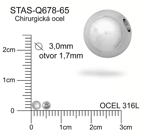 Korálek CHIRURGICKÁ OCEL ozn.-STAS-Q678-65. Velikost pr.3,0mm otvor 1,7mm.