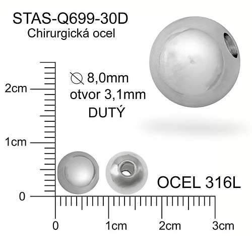 Korálek CHIRURGICKÁ OCEL ozn.-STAS-Q699-30D Velikost pr.8,0mm otvor 3,1mm. Korálek je DUTÝ.