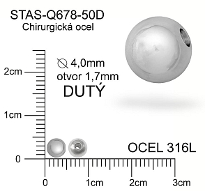 Korálek CHIRURGICKÁ OCEL ozn.-STAS-Q678-50D Velikost pr.4,0mm otvor 1,7mm, Korálek je DUTÝ.