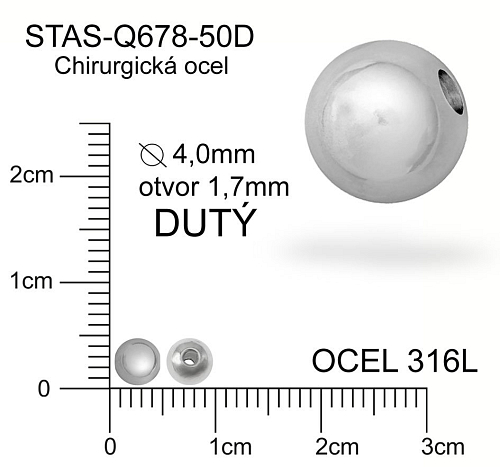 Korálek CHIRURGICKÁ OCEL ozn.-STAS-Q678-50D Velikost pr.4,0mm otvor 1,7mm, Korálek je DUTÝ.