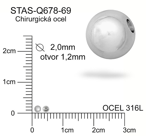 Korálek CHIRURGICKÁ OCEL ozn.-STAS-Q678-69. Velikost pr.2,0mm otvor 1,2mm.