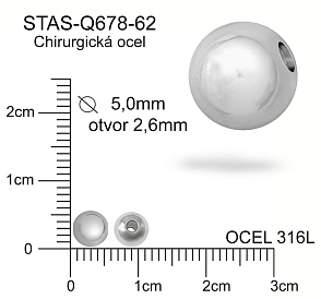 Korálek CHIRURGICKÁ OCEL ozn.-STAS-Q678-62. Velikost pr.5,0mm otvor 2,6mm.