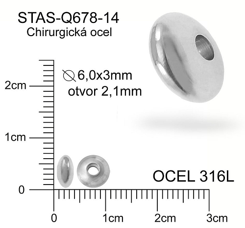 Korálek ČOČKA CHIRURGICKÁ OCEL ozn.-STAS-Q678-14. Velikost pr.6,0x3,0mm otvor 2,1mm. 