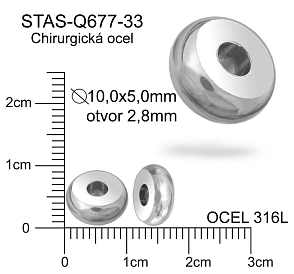 Korálek ČOČKA CHIRURGICKÁ OCEL ozn.-STAS-Q677-33. Velikost pr.10,0x5,0mm otvor 2,8mm. 