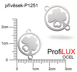 Přívěsek Ocel ozn-P1251 ČTYŘLÍSTEK v kruhu 2x očko  velikost 15x18mm tl.1,2mm. Řada přívěsků ProfiLUX