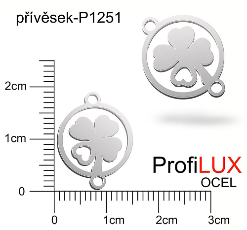 Přívěsek Ocel ozn-P1251 ČTYŘLÍSTEK v kruhu 2x očko  velikost 15x18mm tl.1,2mm. Řada přívěsků ProfiLUX