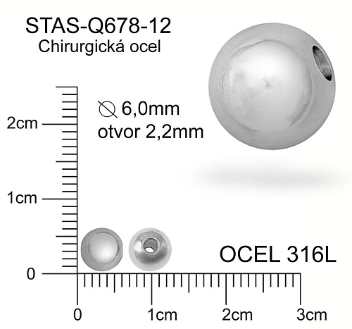 Korálek CHIRURGICKÁ OCEL ozn.-STAS-Q678-12 Velikost pr.6,0mm otvor 2,2mm. 