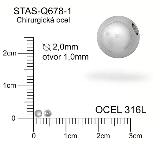 Korálek CHIRURGICKÁ OCEL ozn.-STAS-Q678-1. Velikost pr.2,0mm otvor 1,0mm. 