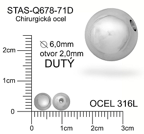 Korálek CHIRURGICKÁ OCEL ozn.-STAS-Q678-71D Velikost pr.6,0mm otvor 2,0mm. Korálek je DUTÝ.