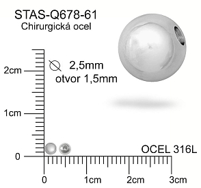 Korálek CHIRURGICKÁ OCEL ozn.-STAS-Q678-61. Velikost pr.2,5mm otvor 1,5mm.