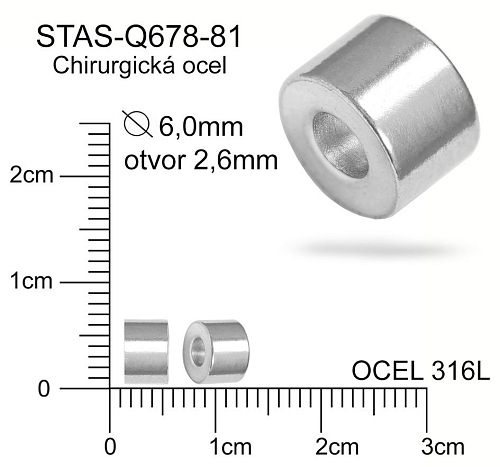 Korálek válec CHIRURGICKÁ OCEL ozn.-STAS-Q678-81 Velikost pr.6,0mm otvor 2,6mm