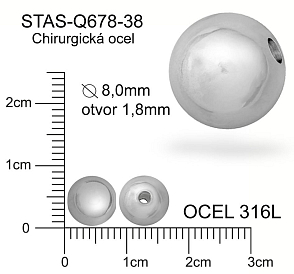 Korálek CHIRURGICKÁ OCEL ozn.-STAS-Q678-38 Velikost pr.8,0mm otvor 1,8mm. 
