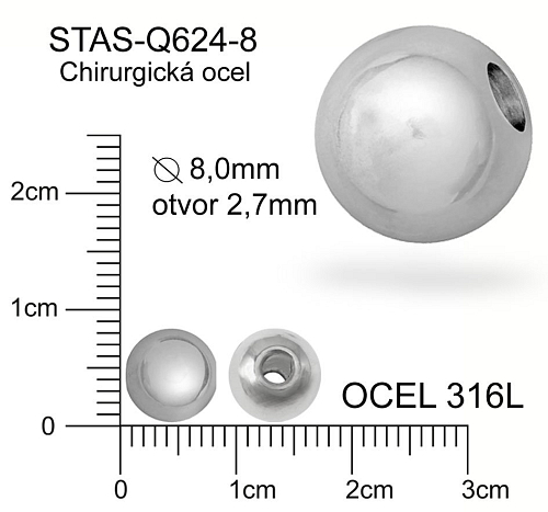 Korálek CHIRURGICKÁ OCEL ozn.-STAS-Q624-8 Velikost pr.8,0mm otvor 2,4mm. 